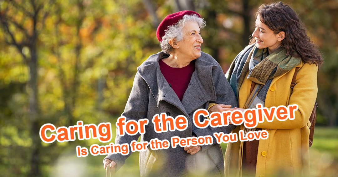Caring for the Caregiver Is Caring for the Person You Love