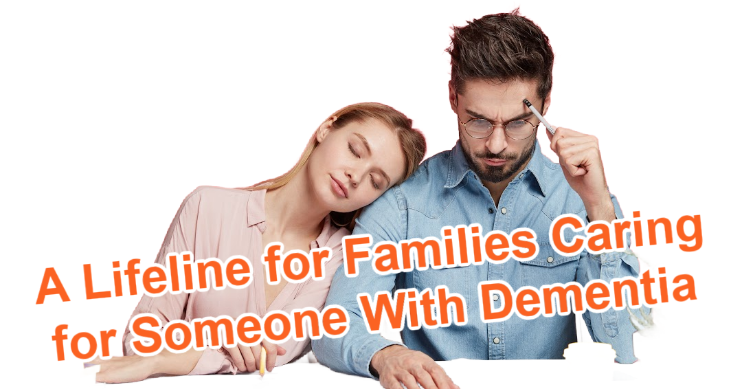A Lifeline for Families Caring for Someone With Dementia